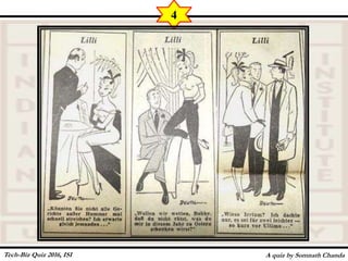 A quiz by Somnath Chanda
4
Tech-Biz Quiz 2016, ISI
 