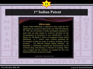 A quiz by Somnath Chanda
13
1st Indian Patent
Tech-Biz Quiz 2016, ISI
 