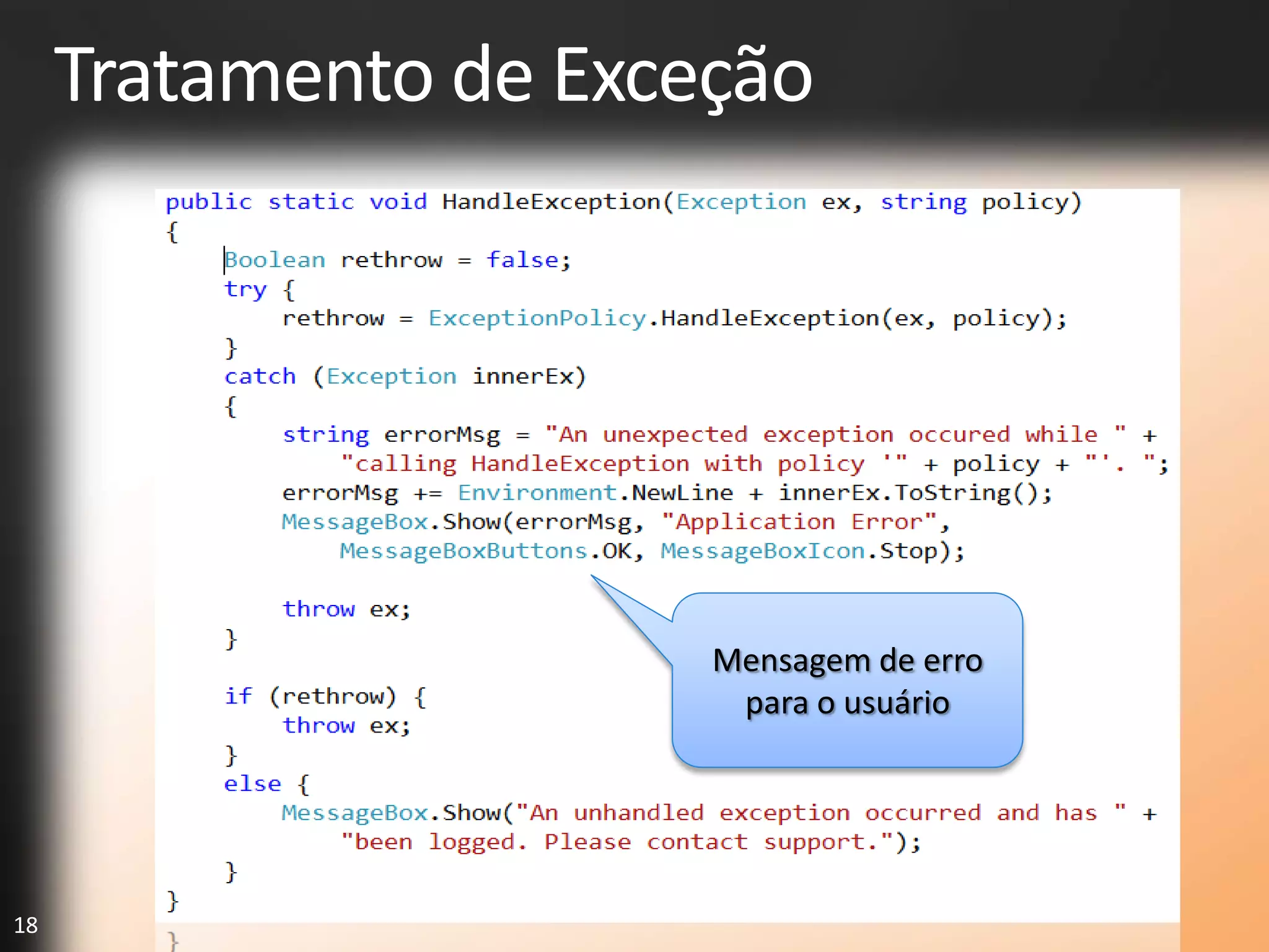 Tratamento de Exceção




                       Mensagem de erro
                        para o usuário




18
 