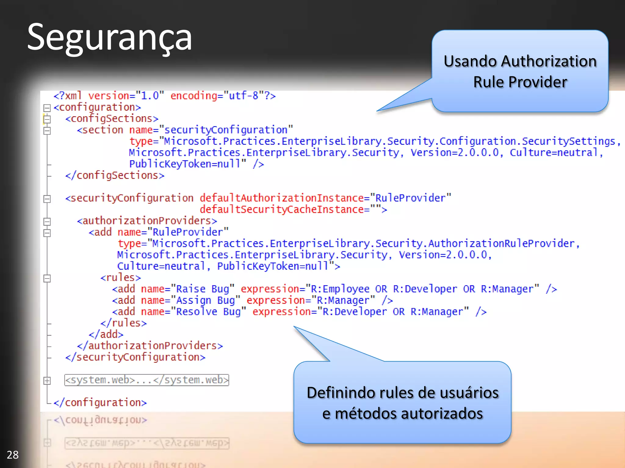Segurança                      Usando Authorization
                                       Rule Provider




                 Definindo rules de usuários
                   e métodos autorizados

28
 