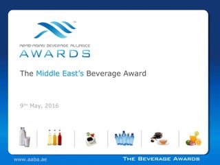 9TH
May, 2016
The Middle East’s Beverage Award
www.aaba.ae
 