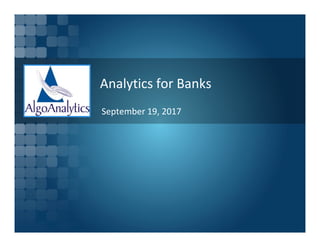 Analytics for Banks
September 19, 2017
 