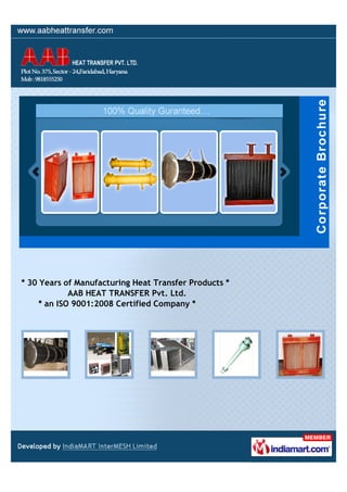 * 30 Years of Manufacturing Heat Transfer Products *
             AAB HEAT TRANSFER Pvt. Ltd.
     * an ISO 9001:2008 Certified Company *
 
