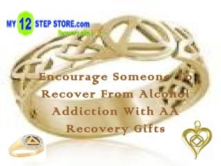 Encourage Someone To
Recover From Alcohol
Addiction With AA
Recovery Gifts
 