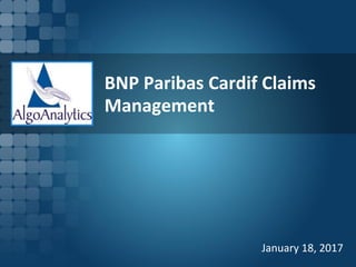 BNP Paribas Cardif Claims
Management
January 18, 2017
 