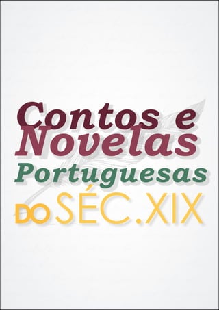SÉC.XIX
Contos e
Novelas
Portuguesas
DO
 