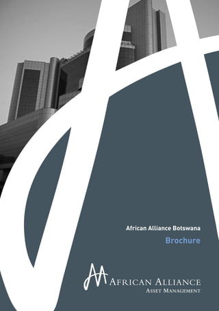 African Alliance I Asset Management I 1
African Alliance Botswana
Brochure
 