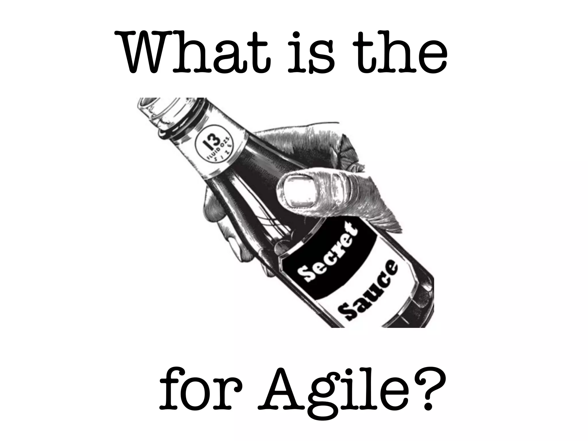 for Agile?
What is the
 