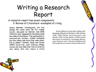 Writing a Research
Report
A research report has seven components:
3. Review of Literature—examples of citing
 