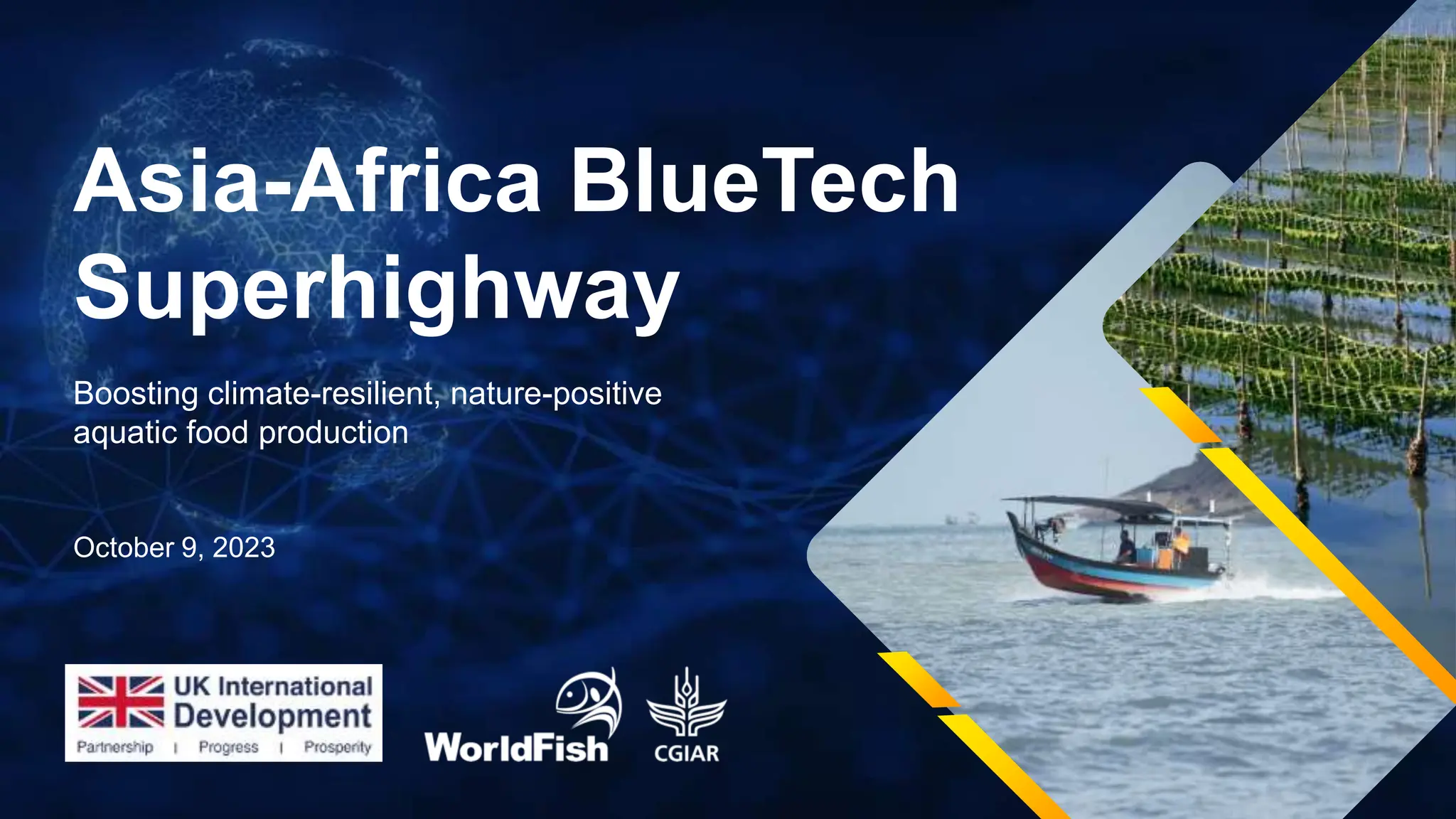 Asia-Africa BlueTech
Superhighway
Boosting climate-resilient, nature-positive
aquatic food production
October 9, 2023
 