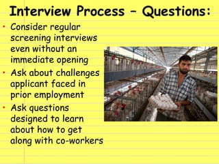 Interview Process – Questions:
• Consider regular
screening interviews
even without an
immediate opening
• Ask about chall...