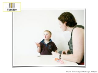 Amanda Hartmann, Speech Pathologist, ATIA 2015
 