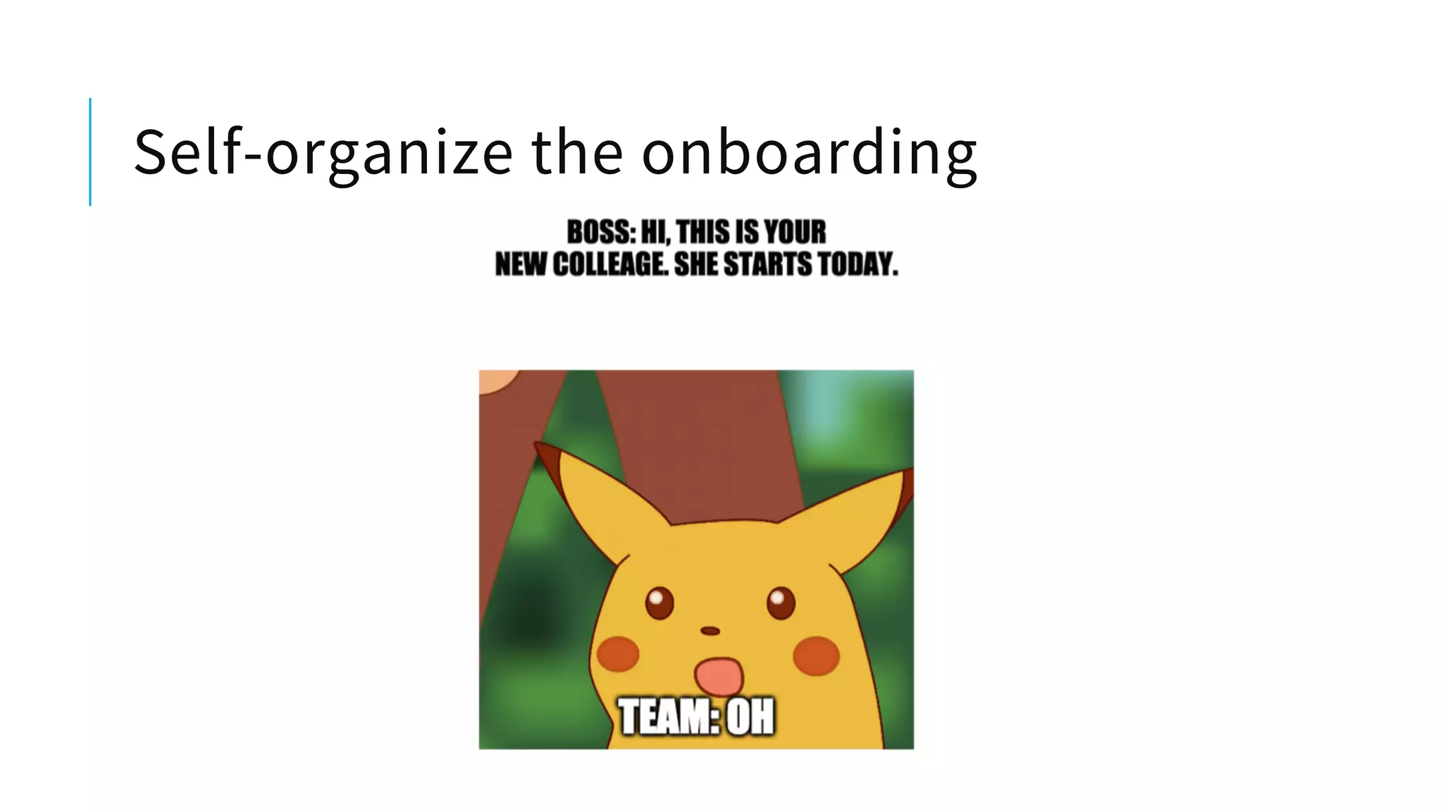 Self-organize the onboarding
 