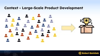 Context - Large-Scale Product Development
 
