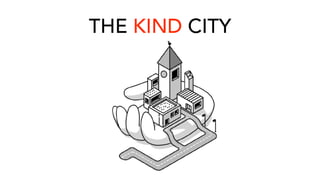 THE KIND CITY
 