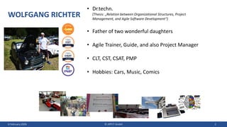 WOLFGANG RICHTER
6 February 2026 © JIPP.IT GmbH 2
• Dr.techn.
(Thesis: „Relation between Organizational Structures, Project
Management, and Agile Software Development“)
• Father of two wonderful daughters
• Agile Trainer, Guide, and also Project Manager
• CLT, CST, CSAT, PMP
• Hobbies: Cars, Music, Comics
 