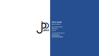 office@jipp.it
https://www.jipp.it
office@jipp.it
https://www.jipp.it
JIPP.IT GmbH
Agile Guidance
Mariahilferstraße 1
8020 Graz
Austria
+43 (0) 660 90 300 26
office@jipp.it
https://www.jipp.it
 