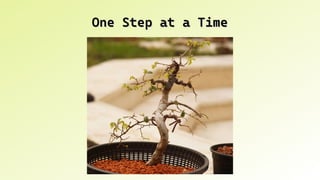 One Step at a Time
One Step at a Time
 