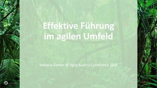 Effektive Führung
im agilen Umfeld
Stefanie Genser @ Agile Austria Conference 2023
27/09/2023
 