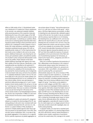 efforts on SAR studies of the 1,7-disubstituted indole
core. Introduction of 3-methyl and 5-ﬂuoro substituents
in the aromatic core addressed metabolic liabilities
while preserving potency of the respective molecules.
Addressing this issue at the earlier stages of the SAR
studies allowed us to select the optimal central core for
further optimization. In prioritizing our synthetic efforts,
we focused on achieving optimal selectivity while reduc-
ing plasma protein binding as these parameters were re-
ported to be a challenge for similar programs in the in-
dustry (19). Indole derivatives combining a lipophilic
meta/para-substituted benzylic group at N1 with an
acylsulfonamide moiety at C7 of the ring furnished the
best results across multiple in vitro and ex vivo assay
panels. Additional heterocyclic cores featuring the non-
vicinal, peri-substitution pattern and preferred substitu-
ents resulted in active compounds with favorable in vitro
and ex vivo proﬁles. Proper selection of the linker
yielded additional advantage with regard to the meta-
bolic stability of the ﬁnal molecule. Speciﬁcally, a vinyl
acylsulfonamide was identiﬁed as the optimized C7
substituent. In a comprehensive series of experiments,
we conﬁrmed the suitability of this functionality, e.g.,
low potential for chemical reactivity, lack of antigenicity
in the local lymph node assay, and lack of accumulation
in 14
C radiolabel distribution studies in the rat. The com-
bined SAR and in vitro and ex vivo studies yielded com-
pound 12 (designated DG-041) as our candidate for hu-
man clinical studies. DG-041 was well tolerated in
preclinical safety pharmacology and in 1 and 3 month
duration chronic toxicity studies in the rat (up to 150 mg
kgϪ1
) and dog (up to 20 mg kgϪ1
) following oral dosing
(unpublished data). There was no evidence of bleeding
in any vascular bed during the in-life phase of the
chronic toxicity studies or by histopathological examina-
tion. DG-041 was not genotoxic in AMES or in vivo mam-
malian (mouse) micronucleus assays (unpublished
data).
Availability of a potent and selective EP3 antagonist
allowed us to explore the pharmacology of the EP3 sig-
naling pathway in vitro and in vivo. Consistent with stud-
ies of platelets harvested from EP3 null mice (13, 18),
DG-041 is a potent inhibitor of PGE2-facilitated re-
sponses to multiple platelet agonists when those ago-
nists are present at sub-optimal levels. Since PGE2 does
not elicit calcium mobilization, PGE2 is not able to trig-
ger platelet aggregation in the absence of a co-agonist.
DG-041 potently suppresses rat platelet aggregation ex
vivo at doses above 10 mg kgϪ1
that achieve plasma lev-
els of Ն0.1 ␮M. Even at a dose of 100 mg kgϪ1
, which
gave a 190 times higher plasma concentration, no effect
on bleeding time was observed after calibrated surgical
incision of the tail vein. Our results in rats are consistent
with the previous report by Fabre et al. (13) showing
that bleeding times are unaffected in EP3 null mice but
differ from the report by Ma et al. (18), who claim that
bleeding time was increased in EP3 null mice. Since the
healthy arterial wall contains only low amounts of PGE2
(11) and since platelets do not produce PGE2, blockade
of EP3 should minimally affect hemostasis and that is in
fact observed. Agonists released by platelets (such as
ADP and TxA2) that amplify the response of surround-
ing platelets to the local environment of the ﬁbrin clot
are of overwhelming importance for hemostasis, as
shown by the impact of P2Y12 antagonists and COX-1 in-
hibitors on bleeding.
Fabre and co-workers hypothesize that production of
PGE2 differentiates acute thrombosis in the context of
atherosclerotic plaque rupture from hemostasis in re-
sponse to vascular breach (Fabre et al., personal com-
munication). COX-2 and mPGES-1, the biosynthetic en-
zymes for producing PGE2 are expressed in
atherosclerotic plaque (9, 10), and an increase in PGE2
content in plaque has been reported (11, 12). We mod-
eled the pro-thrombotic environment of the inﬂamed
plaque by using PGE2 to facilitate platelet responses to
collagen. Even at the minimum effective dose of clopi-
dogrel (10 mg kgϪ1
) that blocks ex vivo platelet re-
sponses to both collagen and ADP, PGE2 is able to re-
store the response of clopidogrel-inhibited platelets to
those agonists. We further showed that higher doses of
clopidogrel can block PGE2-facilitated responses to col-
lagen and ADP, but at a cost. Bleeding times are even
further increased, illustrating that the efﬁcacy of clopi-
dogrel at controlling acute thrombosis in the context of
PGE2 is limited by increasingly severe impact on hemo-
stasis. DG-041 efﬁciently blocks PGE2 facilitation of
platelet aggregation, especially with respect to facilita-
tion of a matrix signal such as collagen present in the ar-
terial wall, and when dosed with clopidogrel, does not
further prolong bleeding.
In separate studies, we show that as reported previ-
ously for EP3 gene deletion (11), pharmacological block-
ade of EP3 with DG-041 reduces arterial thrombosis in
multiple murine models: superfusion of arachidonic
acid over the carotid artery, FeCl3 damage to the carotid
ARTICLE
www.acschemicalbiology.org VOL.4 NO.2 • 115–126 • 2009 123
 