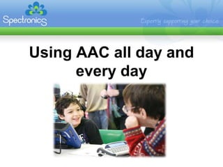 Using AAC all day and every day 