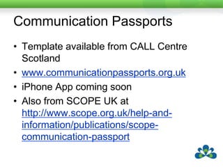 Communication PassportsUseful for exchanging information about an AAC User between othersOften not a tool used by the AAC user directly
