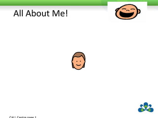 You need to know...I have epileptic seizures.  They don’t last for long, please just make me comfortable and let me have a snooze afterwards.2.   I am allergic to penicillinCALL Centre page 2