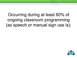 Being used to mediate communication with classmates as well as personnel (ie teachers, aides, therapists, clinicians);