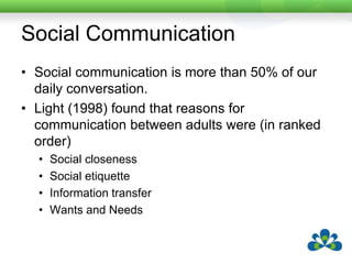 Small TalkA type of conversational exchange used for initiating and maintaining conversational interaction.Some conversation never progresses beyond small talk e.g. at a cocktail party.