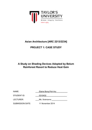 Asian Architecture [ARC 2213/2234] 
PROJECT 1: CASE STUDY 
A Study on Shading Devices Adopted by Belum Rainforest Resort t...