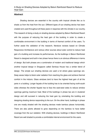 A Study on Shading Devices Adopted by Belum Rainforest Resort to Reduce 
Heat Gain 
ARC 2213/2234 Asian Architecture 3 
Ab...