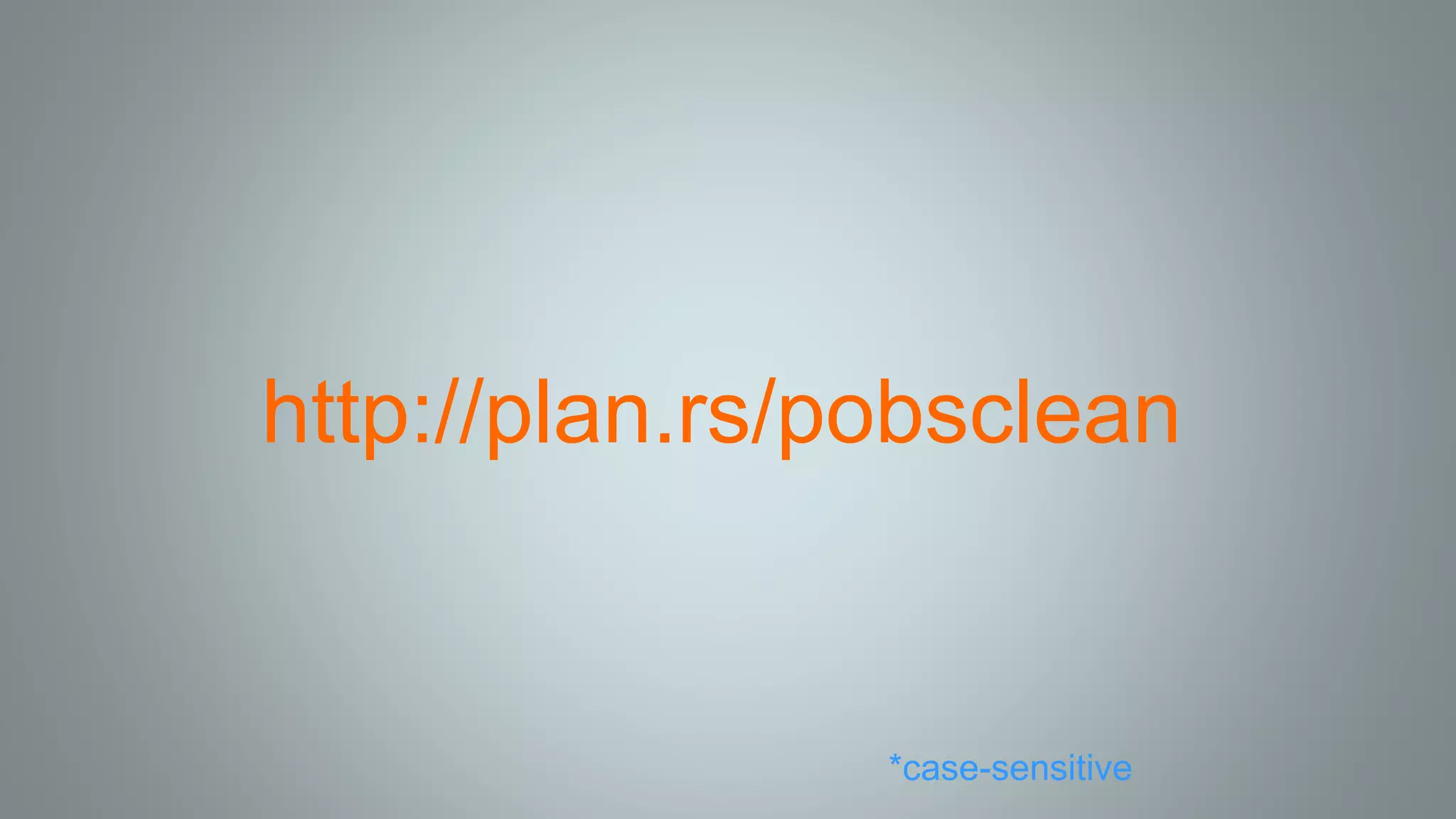 http://plan.rs/pobsclean
*case-sensitive
 