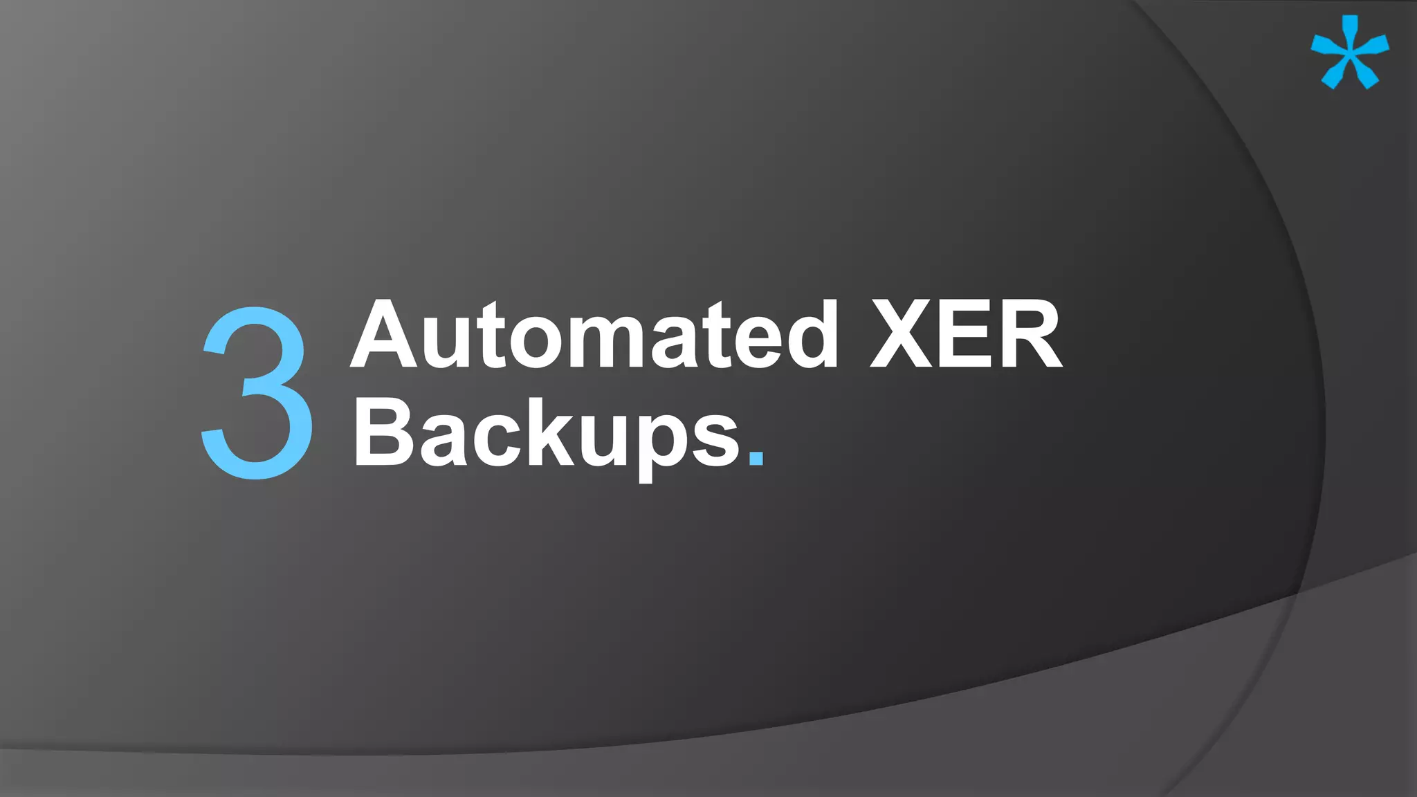 Automated XER
Backups.3
 
