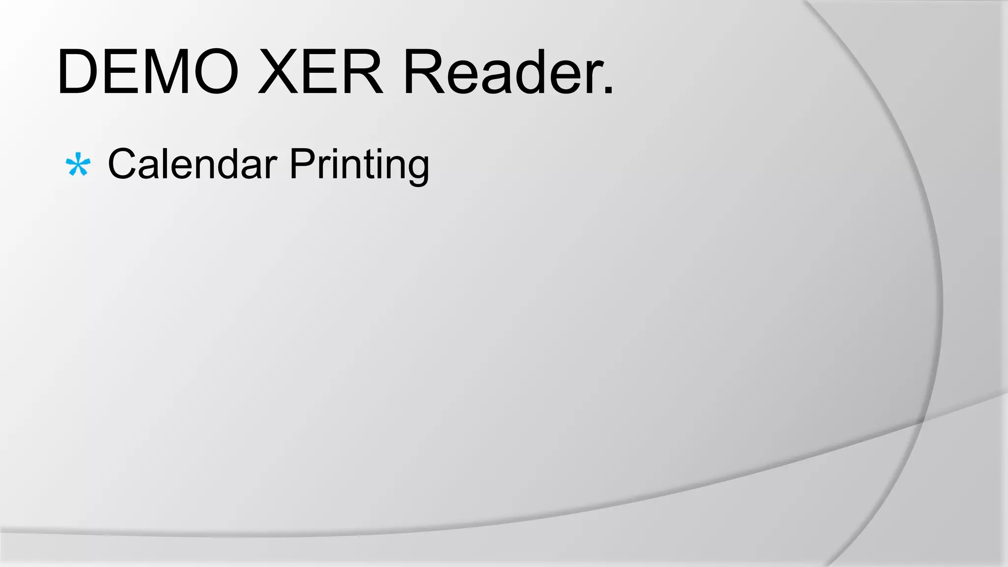 DEMO XER Reader.
Calendar Printing
 