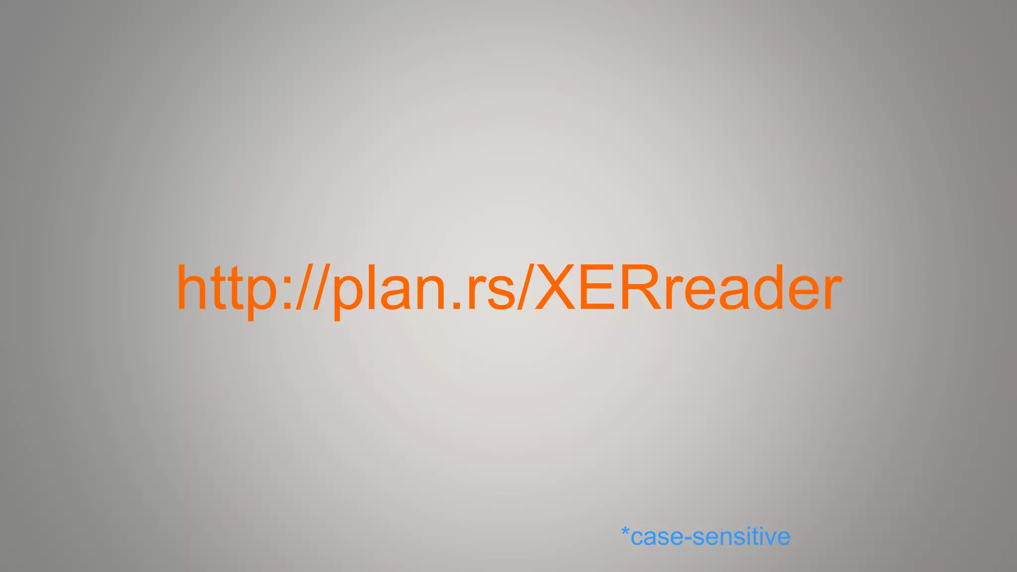 http://plan.rs/XERreader
*case-sensitive
 