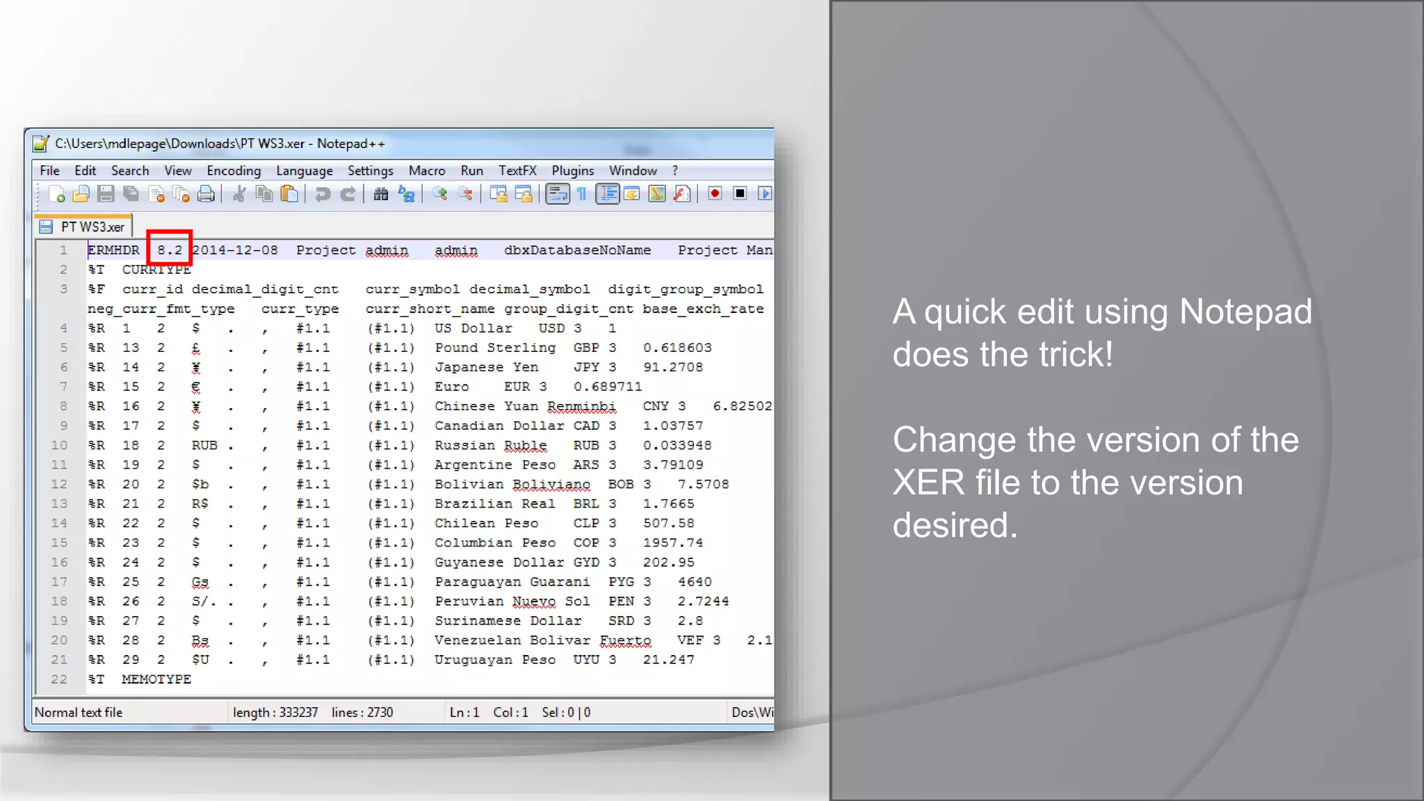 A quick edit using Notepad
does the trick!
Change the version of the
XER file to the version
desired.
 