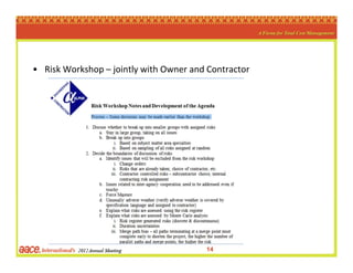 • Risk Workshop – jointly with Owner and Contractor




                                        14
 