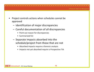 • Project controls actions when schedules cannot be 
  approved
   – Identification of major discrepancies
   – Careful do...