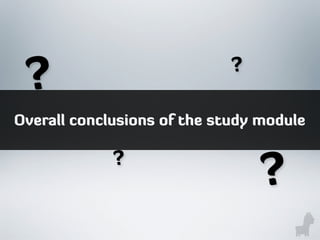 Overall conclusions of the study module
?
? ?
?
 