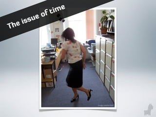 Image: bekibartlett
The issue of time
 