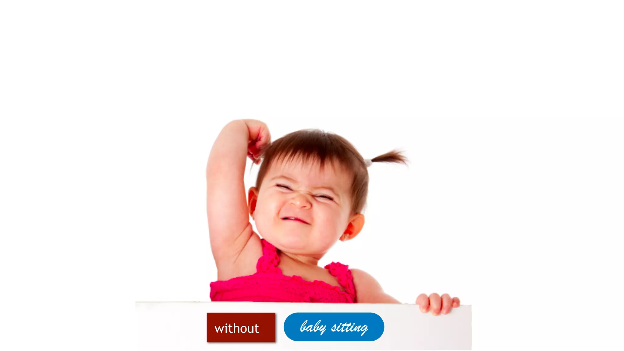 baby sittingwithout
 