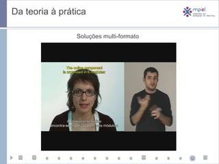 Inclusão (igualdade e opção de escolha) Da teoria à práticaConteúdos acessíveis: descrição de imagensAtributos HTML <alttext> alternativetext<longdesc> (anterior HTML 5) descrição detalhada e oculta