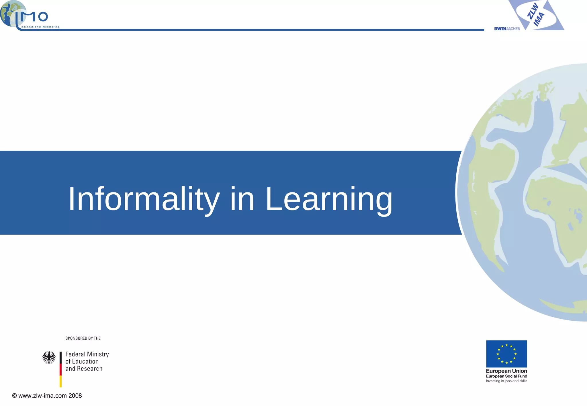 Informality in Learning © www.zlw-ima.com 2008 