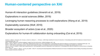 133
Human-centered perspective on XAI
Human-AI interaction guidelines (Amershi et al., 2019)
Explanations in social scienc...