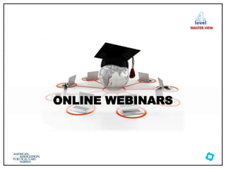 ONLINE WEBINARS
level
MASTER VIEW
 