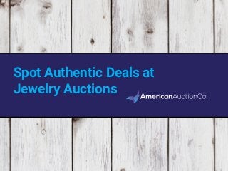 Spot Authentic Deals at
Jewelry Auctions
 