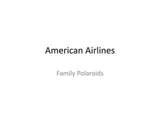 American Airlines Family Polaroids 
