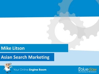 Mike Litson
Asian Search Marketing
 