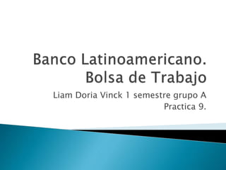 Liam Doria Vinck 1 semestre grupo A
Practica 9.
 