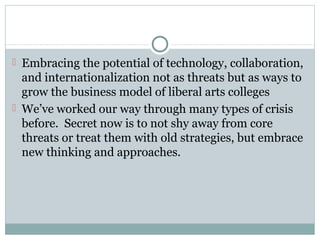  Embracing the potential of technology, collaboration,
and internationalization not as threats but as ways to
grow the bu...